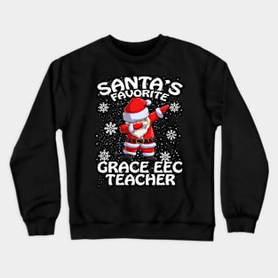 Santas Favorite Grace Eec Teacher Christmas Crewneck Sweatshirt